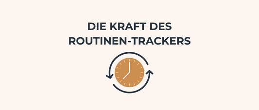 Die Kraft des Routinen-Trackers: Von Chaos zu Klarheit